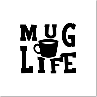 Mug life Posters and Art